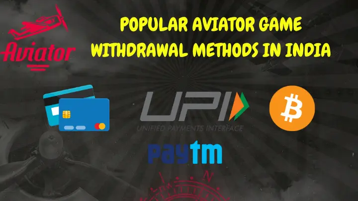 Aviator Game Withdrawal Methods in India